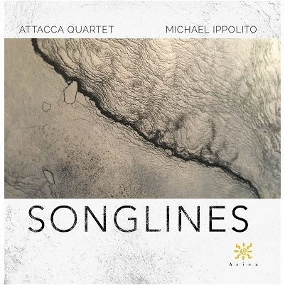 Ippolito: Songlines / Attacca Quartet