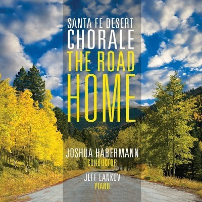 The Road Home / Habermann, Santa Fe Desert Chorale