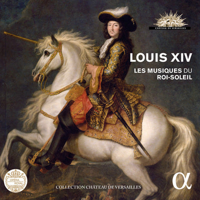 Louis XIV: Les Musiques du Roi-Soleil