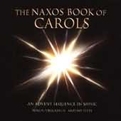 The Naxos Book Of Carols - An Advent Sequence In Music
