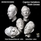 Rochberg: Violin Sonata, Caprice Variations / Peter Sheppard Skærved, Aaron Shorr