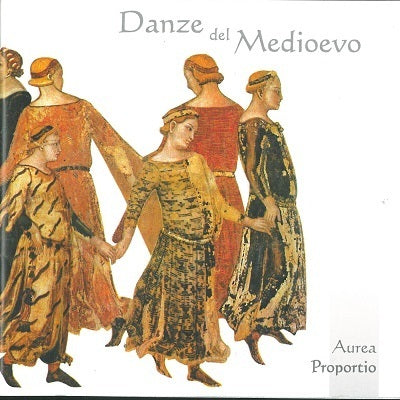 Danze del Medioevo / Aurea Proportio
