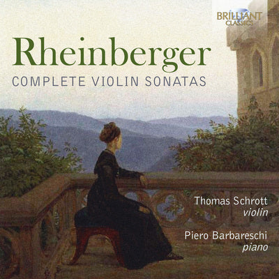 Rheinberger: Complete Violin Sonatas / Schrott, Barbareschi