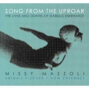 Mazzoli: Song From The Uproar - The Lives And Deaths Of Isabelle Eberhardt