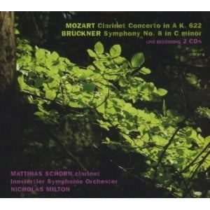 Mozart: Clarinet Concerto; Bruckner: Symphony No 8 / Schorn, Milton, Innviertler Symphony