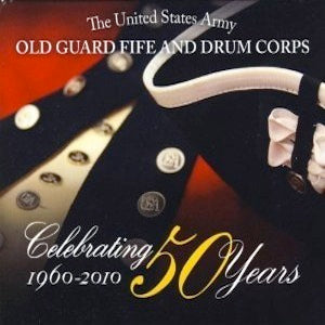 Celebrating 50 Years - 1960-2010 / Old Guard Fife And Drum Corps