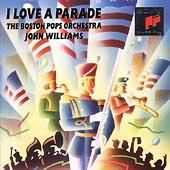I Love A Parade / Williams, Boston Pops
