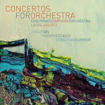 Currier, Escaich, Thierry: Concertos for Orchestra / Langree, Cincinnati Symphony