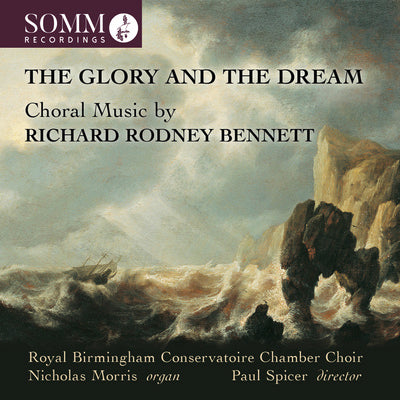 The Glory & The Dream: Choral Music by Richard Rodney Bennett / RBC Chamber Choir