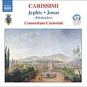 Carissimi: Jephte, Jonas / Consortium Carissimi
