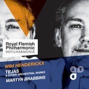 Henderickx: Tejas & Other Orchestral Works / Brabbins, Royal Flemish Philharmonic