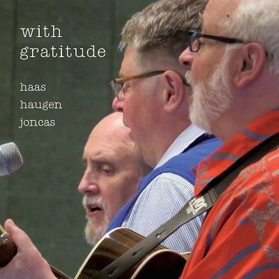 With Gratitude: Celebrating The Liturgical Music Legacy Of Haas, Haugan & Joncas