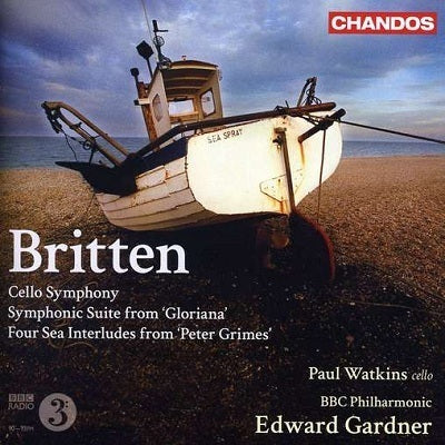 Britten: Cello Symphony; Symphonic Suite From Gloriana; Four Sea Interludes From Peter Grimes