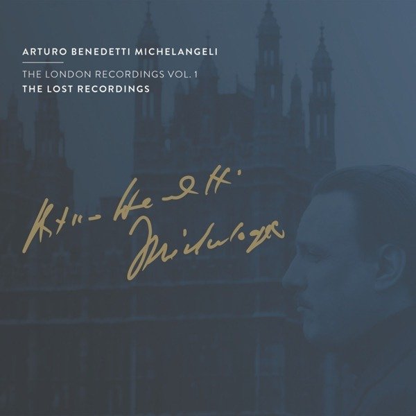 The London Recordings, Vol. 1 / Michelangeli
