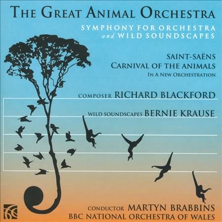 Richard Blackford: The Great Animal Orchestra; Saint-saens: Carnival Of The Animals