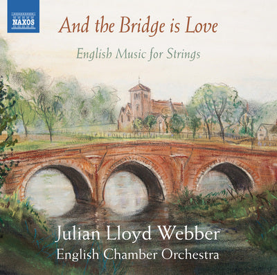 And the Bridge Is Love / Julian Lloyd Webber, ECO