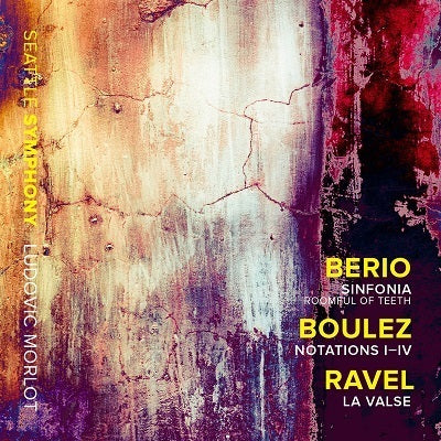 Berio: Sinfonia - Boulez: Notations I-IV - Ravel: La valse / Morlot, Seattle Symphony