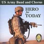 Hero For Today / United States Army Band And Chorus