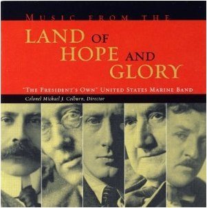 Music from the Land of Hope and Glory / "President's Own" United States Marine Band