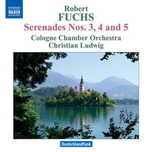 Fuchs: Serenades No  3, 4 And 5 / Christian Ludwig, Cologne Chamber Orchestra