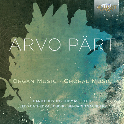 Arvo Part: Organ Music; Choral Music