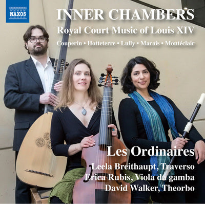 Inner Chambers: Royal Court Music of Louis XIV / Les Ordinaires