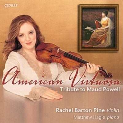 American Virtuosa - Tribute To Maud Powell / R. Barton Pine