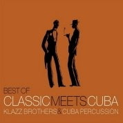Best Of Classic Meets Cuba / Klazz Brothers