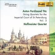 Titz: String Quartets For The Imperial Court Of St. Petersburg Vol 3 / Hoffmeister Quartet