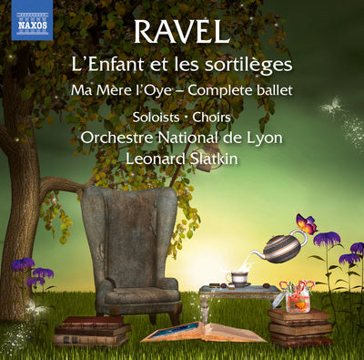 Ravel: L'Enfant et les sortileges; Ma Mere l'Oye - Complete Ballet