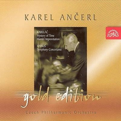 Kabelac: The Mystery of Time; Hamlet Improvisation; Hanus: Symphony Concertante / Ancerl