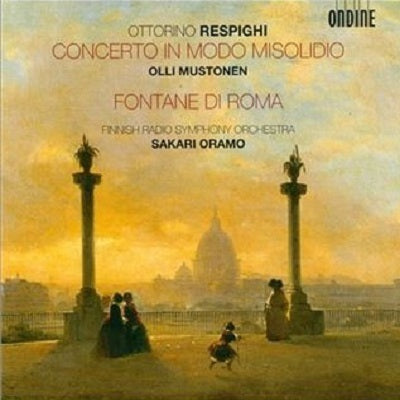 Respighi: Concerto In Modo Misolidio, Fontane Di Roma / Mustonen, Oramo