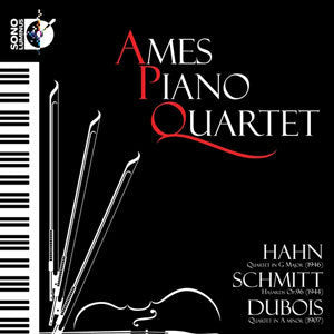 Ames Piano Quartet Plays Hahn, Schmitt, Dubois