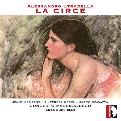 Stradella: La circe / Guglielmi, Concerto Madrigalesco