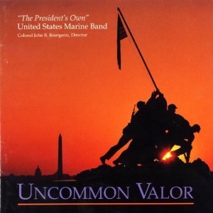 Uncommon Valor / "President's Own" United States Marine Band