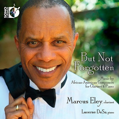 But Not Forgotten - Clarinet Music by African American Composers / Eley, DeSa