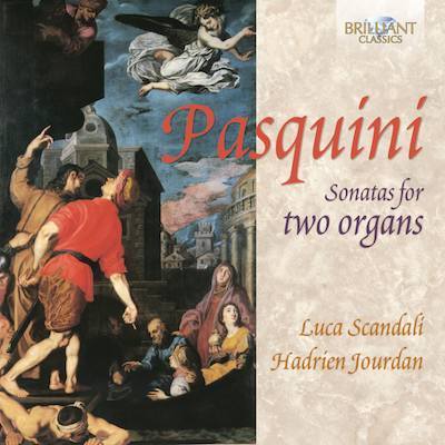 Pasquini: Sonatas For Two Organs / Luca Scandali, Hadrien Jourdan