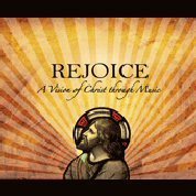 Rejoice - A Vision Of Christ Through Music