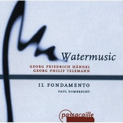Handel: Watermusic;  Telemann / Dombrecht, Il Fondamento