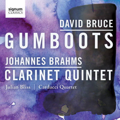 Bruce: Gumboots - Brahms: Clarinet Quintet / Bliss, Carducci Quartet