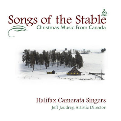 Songs of the Stable / Joudrey, Halifax Camerata Singers