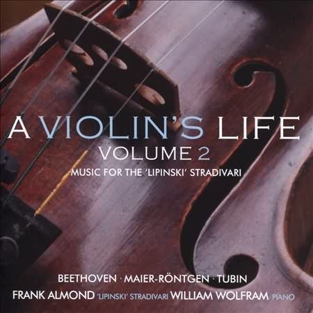 A Violin's Life, Vol. 2: Music for the "Lipinski" Stradivari / Almond, Wolfram
