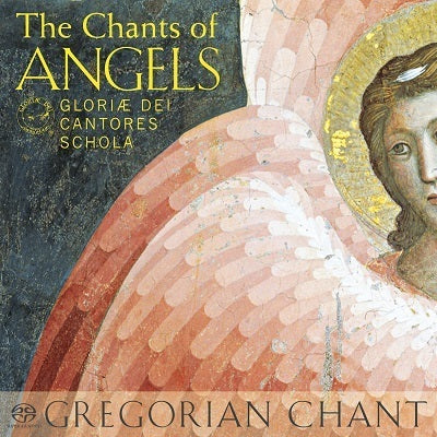 The Chants of Angels / Gloriae Dei Cantores Schola