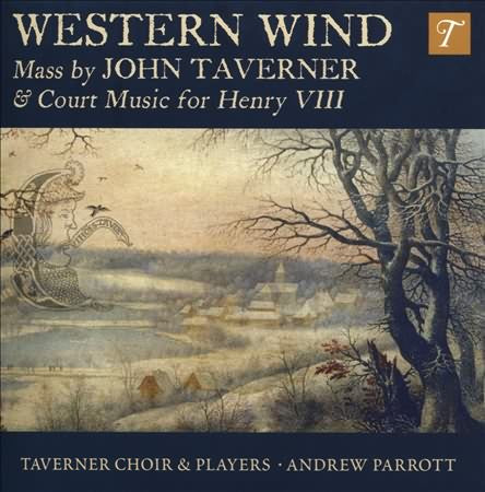 Western Wind / Parrott, Tavener Choir & Players