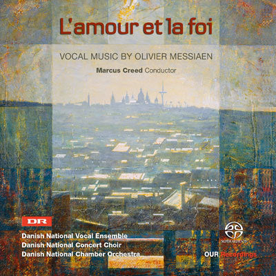 L'amour et la Foi - Vocal Music by Olivier Messiaen / Creed