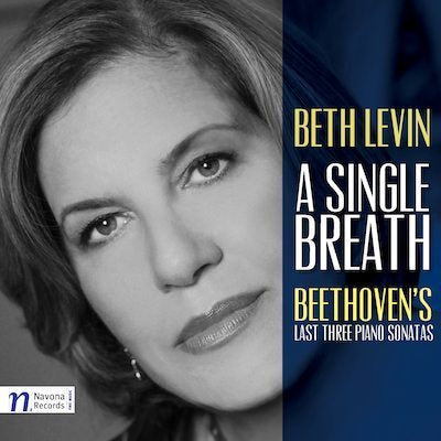 A Single Breath - Beethoven's Last Three Piano Sonatas / Beth Levin