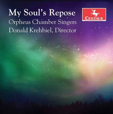 My Soul's Repose / Krehbiel, Orpheus Chamber Singers