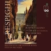 Respighi: Trittico Botticelliano, 3 Corali, Pini Di Roma / Stefan Blunier, Beethoven Orchester Bonn