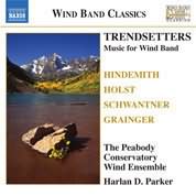 Wind Band Classics - Trendsetters - Music For Wind Band / Parker, Peabody Wind Ensemble