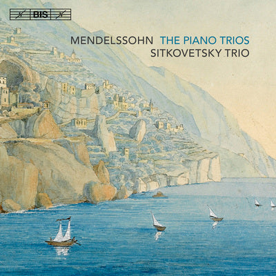 Mendelssohn: The Piano Trios / Sitkovetsky Trio